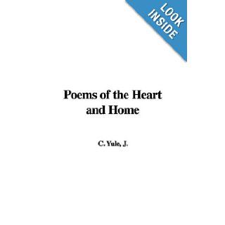 Poems of the Heart and Home Mrs J. C. Yule 9781414282626 Books