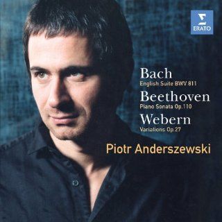 Piotr Anderszewski Plays Bach English Suite BWV 811/Beethoven Piano Sonata Op. 110/Webern Variations Op. 27 Music