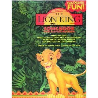 Recorder Fun Disney's The Lion King Songbook Circle of Life / I Just Cant Wait to Be King Be Prepared / Hakuna Matata / Can You Feel the Love Tonight? ELTON JOHN Books