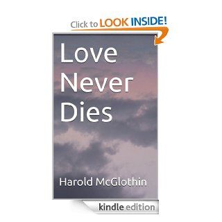 Love Never Dies eBook Harold McGlothin, Susan McGlothin Kindle Store