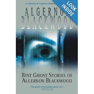 The Best Ghost Stories of Algernon Blackwood Algernon Blackwood 9780755108138 Books
