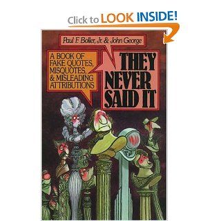 They Never Said It A Book of Fake Quotes, Misquotes, and Misleading Attributions 9780195055412 Social Science Books @