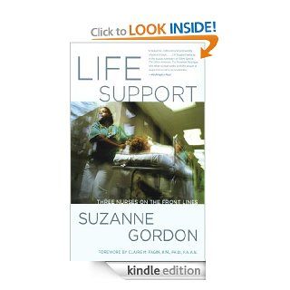 Life Support Three Nurses on the Front Lines Version 2 (The Culture and Politics of Health Care Work) eBook Suzanne Gordon, Claire M. Fagin Kindle Store