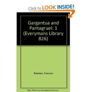 Gargantua and Pantagruel (Everymans Library 826) Francois Rabelais 9789999786676 Books