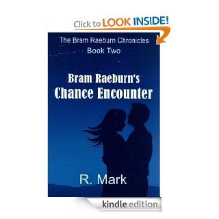 Bram Raeburn's Chance Encounter (The Bram Raeburn Chronicles)   Kindle edition by R. Mark. Romance Kindle eBooks @ .