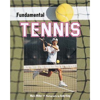 Fundamental Tennis (Fundamental Sports) Marc Miller, Andy King 9780822534501 Books