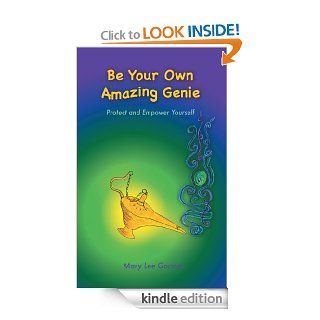 Be Your Own Amazing Genie Protect and Empower Yourself eBook Mary Lee Gorman Kindle Store