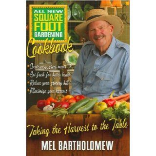 Mr. Mel Bartholomew'sAll New Square Foot Gardening Cookbook Taking the Harvest to the Table [Hardcover](2010) M., (Author) Bartholomew Books