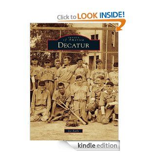 Decatur (Images of America Series) eBook Joe Earle Kindle Store