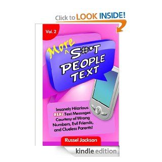 More S#*t People Text Insanely Hilarious, Real Text Messages eBook Russel Jackson, Russel Jackson Kindle Store