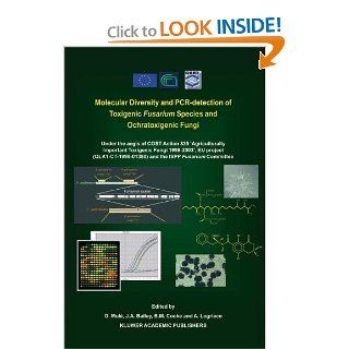 Molecular Diversity and PCR detection of Toxigenic Fusarium Species and Ochratoxigenic Fungi Under the aegis of COST Action 835 'AgriculturallyCommittee' (Subcellular Biochemistry) (9781402022845) G. Mul, John A. Bailey, B.M. Cooke, A. Logrieco