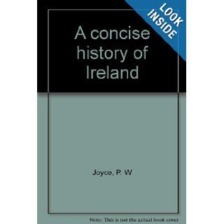 A concise history of Ireland P. W Joyce Books