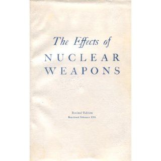 The Effects of Nuclear Weapons SAMUEL, ED. GLASSTONE Books