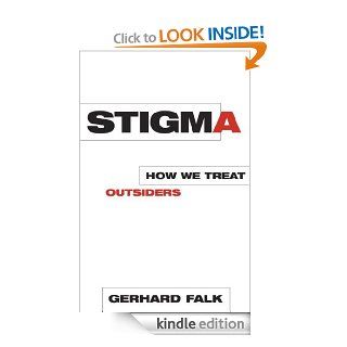 Stigma How We Treat Outsiders eBook Gerhard Falk Kindle Store