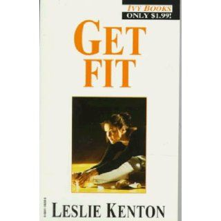 Get Fit Leslie Kenton 9780804116282 Books