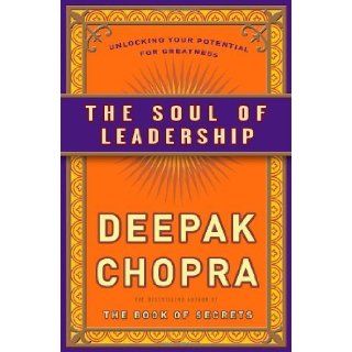 The Soul of Leadership Unlocking Your Potential for Greatness by Chopra, Deepak 1st (first) edition [Hardcover(2010)] Deepak Chopra Books