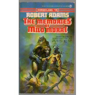 The Memories of Milo Morai (Horseclans 15) (Signet AE4548) Robert Adams, Ken Kelly 9780451145482 Books