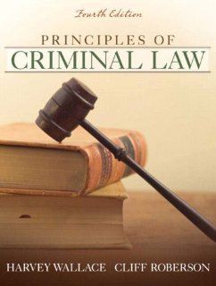 Principles of Criminal Law (4th Edition) Harvey Wallace, Cliff Roberson 9780205582570 Books