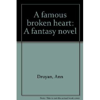 A famous broken heart A fantasy novel Ann Druyan 9780883730751 Books
