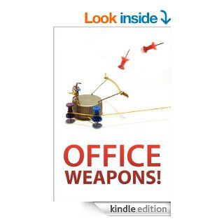 Office Weapons eBook Instructables Authors Kindle Store