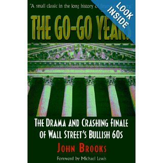 The Go Go Years The Drama and Crashing Finale of Wall Street's Bullish 60s John Brooks 9781880559918 Books
