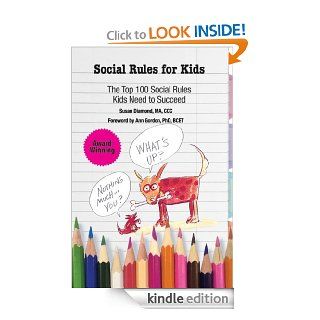 Social Rules for Kids The Top 100 Social Rules Kids Need to Succeed eBook Sussan Diamond MA CCC Kindle Store
