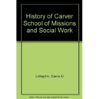 History of Carver School of Missions and Social Work Carrie U Littlejohn Books
