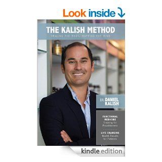 The Kalish Method Healing the Body, Mapping the Mind eBook Daniel  Kalish Kindle Store