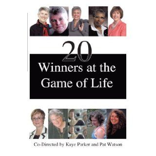 20 Winners at the Game of Life Kaye Parker 9781425150457 Books