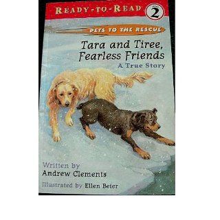Tara and Tiree, Fearless Friends  A True Story (9780689834417) Andrew Clements, Ellen Beier Books