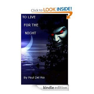 To Live For The Night (The Vampire of Cove Lake   Book 1) eBook Paul Del Rio, Karen Katcham Kindle Store