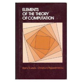Elements of the Theory of Computation (Prentice Hall software series) Harry R. Lewis, Christopher Papadimitriou 9780132734172 Books