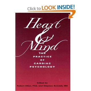 Heart & Mind The Practice of Cardiac Psychology Robert Allan, Stephen Scheidt 9781557983565 Books