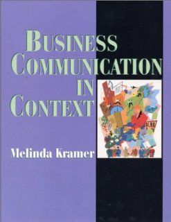 Business Communication in Context Principles and Practice (9780134843612) Melinda Kramer Books
