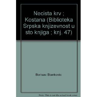 Necista krv ; Kostana (Biblioteka Srpska knjizevnost u sto knjiga ; knj. 47) Borisav Stankovic Books