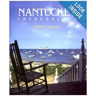 Nantucket Impressions Robert Gambee, Elizabeth Heard 9780393010107 Books