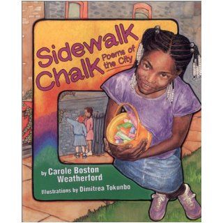 Sidewalk Chalk Carole Boston Weatherford 9781563970849 Books