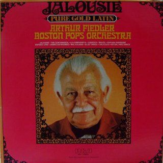 Arthur Fiedler & The Boston Pops Orchestra Jalousie   Pure Gold Latin [Vinyl LP] [Enhanced For Stereo] Music