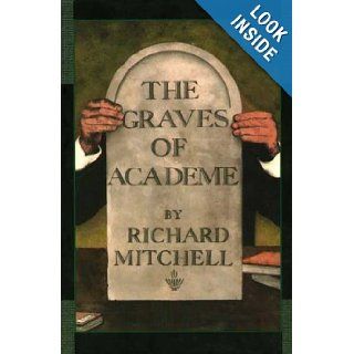 The Graves of Academe Richard Mitchell 9781888173925 Books