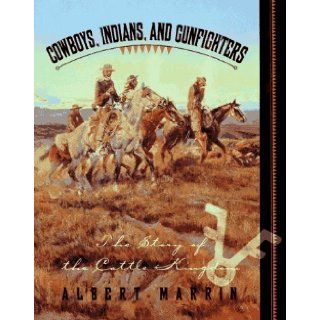 Cowboys, Indians, and Gunfighters The Story of the Cattle Kingdom Albert Marrin 9780689317743 Books