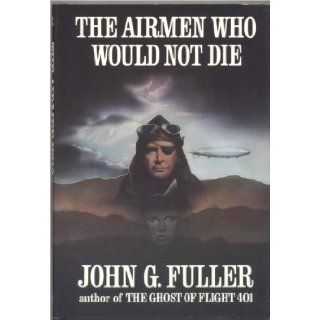 The airmen who would not die John Grant Fuller 9780399122644 Books