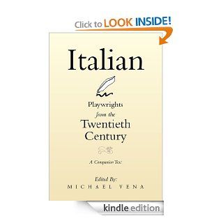 Italian Playwrights from the Twentieth Century A Companion Text eBook Michael Vena Kindle Store