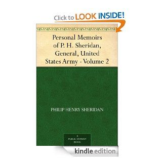 Personal Memoirs of P. H. Sheridan, General, United States Army   Volume 2 eBook Philip Henry Sheridan Kindle Store