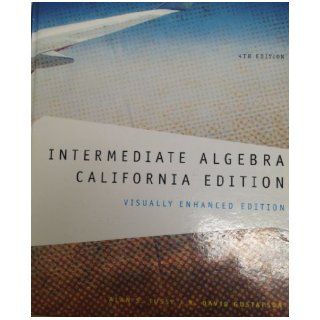 Intermediate Algebra   California Edition Visually Enhanced Edition Alan S. Tussy, R. David Gustafson 9781111465919 Books
