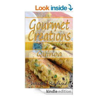 Gourmet Creations Quinoa   Kindle edition by Wesley Radisic. Cookbooks, Food & Wine Kindle eBooks @ .