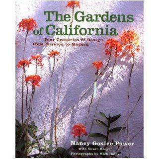 The Gardens of California Four Centuries of Design from Mission to Modern Nancy Goslee Power, Susan Heeger, Michael Hales 9780940512313 Books