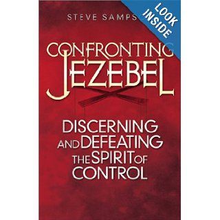 Confronting Jezebel Discerning and Defeating the Spirit of Control (9780800793456) Steve Sampson Books