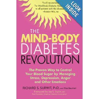 The Mind Body Diabetes Revolution The Proven Way to Control Your Blood Sugar by Managing Stress, Depression, Anger and Other Emotions (Marlowe Diabetes Library) Ph.D. Richard S. Surwit Ph.D., Alisa Bauman 9781569243633 Books