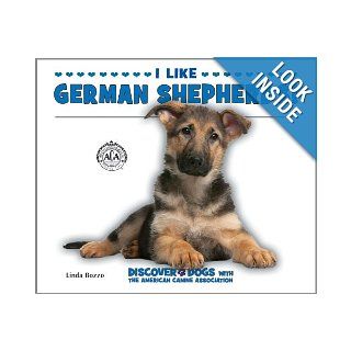 I Like German Shepherds (Discover Dogs With the American Canine Association) Linda Bozzo 9780766038493 Books