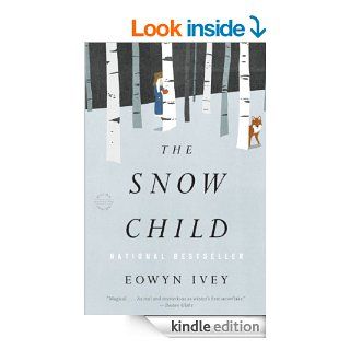 The Snow Child A Novel (Pulitzer Prize in Letters Fiction Finalists) eBook Eowyn Ivey Kindle Store
